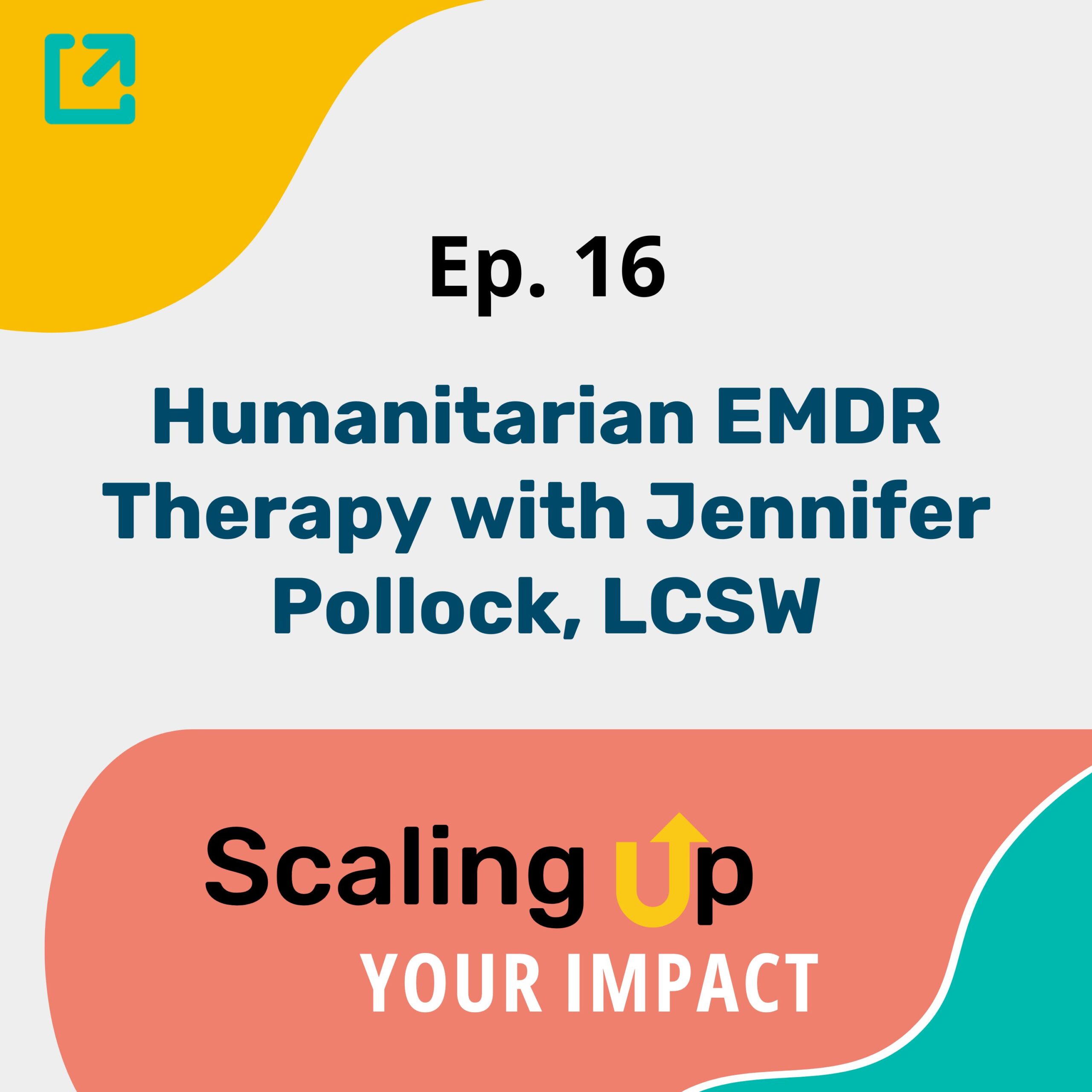 Humanitarian EMDR Therapy with Jennifer Pollock, LCSW - Scaling Up